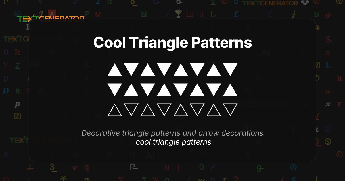 Cool Triangle Patterns | Text Generator