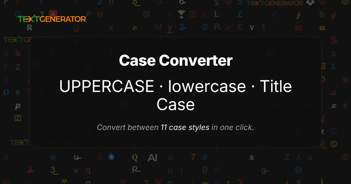 Case Converter — Transform Text Between 11 Case Styles Free